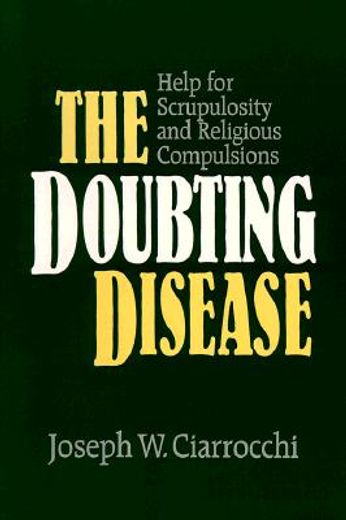 the doubting disease,help for scrupulosity and religious compulsions (en Inglés)