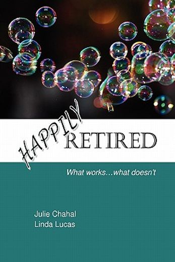 happily retired: what works ... what doesn ` t