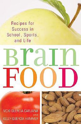 brain food,recipes for success in school, sports, and life