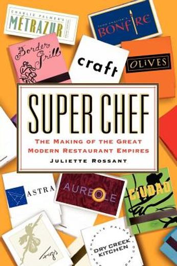 super chef,the making of the great modern restaurant empires (en Inglés)