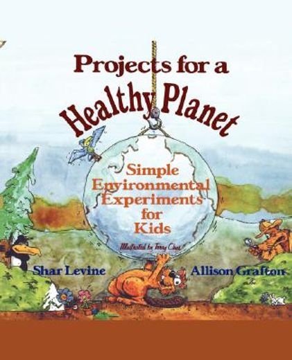 projects for a healthy planet,simple environment experiments for kids (en Inglés)
