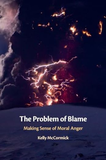 The Problem of Blame: Making Sense of Moral Anger (en Inglés)