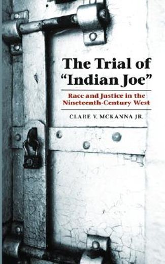 the trial of "indian joe",race and justice in the nineteenth-century west