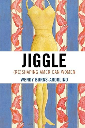 jiggle,(re)shaping american women