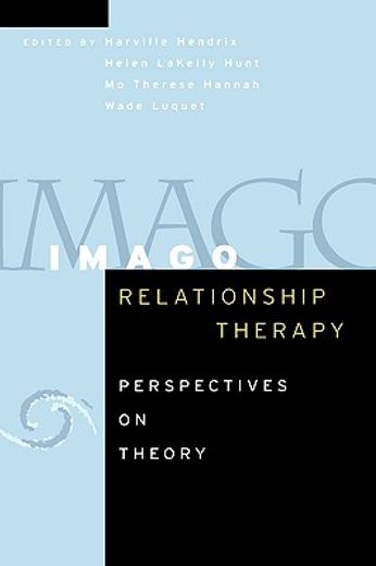 imago relationship therapy,perspectives on theory