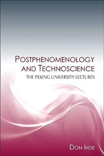 postphenomenology and technoscience,the peking university lectures