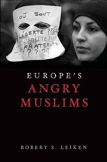 europe´s angry muslims,islam terror and the choices of a continent