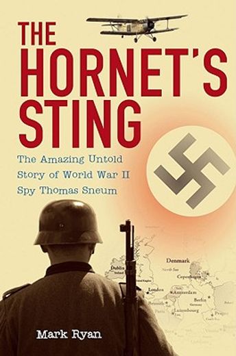 The Hornet's Sting: The Amazing Untold Story of World War II Spy Thomas Sneum (en Inglés)