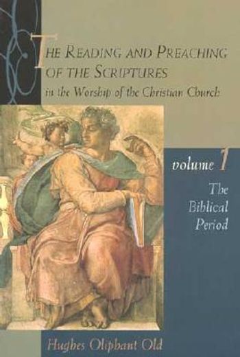 the reading and preaching of the scriptures in the worship of the christian church,the biblical period (en Inglés)
