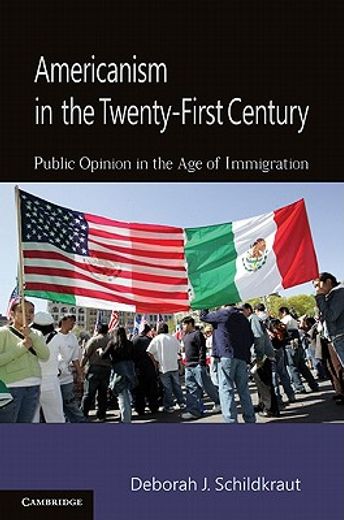 americanism in the twenty-first century,public opinion in the age of immigration