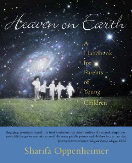 heaven on earth,a handbook for parents of young children (en Inglés)
