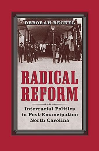radical reform,interracial politics in post-emancipation north carolina