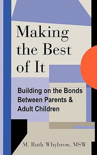 making the best of it: building on the bonds between parents and adult children (en Inglés)