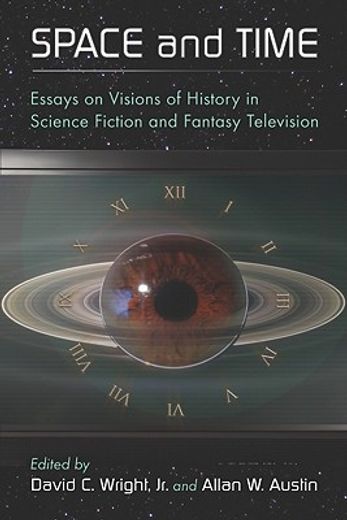 space and time,essays on visions of history in science fiction and fantasy television