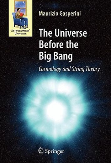 the universe before the big bang,cosmology and string theory