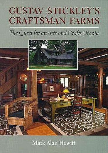 gustave stickley´s craftsman farms,the quest for an arts and crafts utopia (in English)