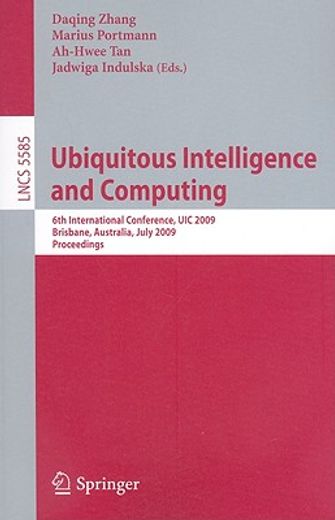 ubiquitous intelligence and computing,6th international conference, uic 2009, brisbane, australia, july 7-9, 2009, proceedings
