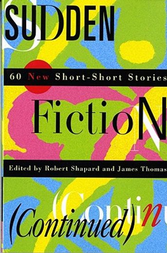 sudden fiction (continued),60 new short-short stories (en Inglés)