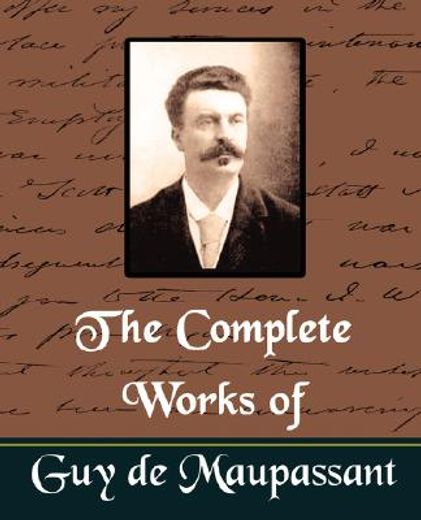 the complete works of guy de maupassant,mad and short stories