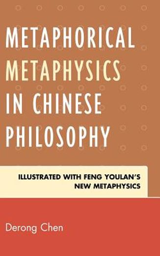 metaphorical metaphysics in chinese philosophy,illustrated with feng youlani`s new metaphysics