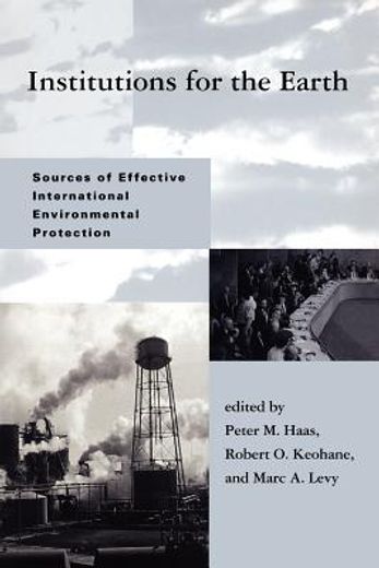institutions for the earth,sources of effective international environmental protection