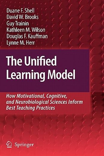 the unified learning model,how motivational, cognitive, and neurobiological sciences inform best teaching practices