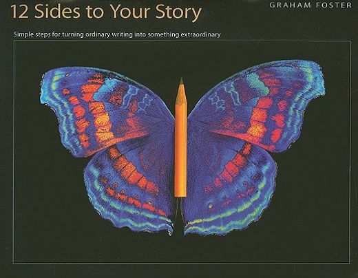 12 sides to your story,simple steps for turning ordinary writing into something extraordinary