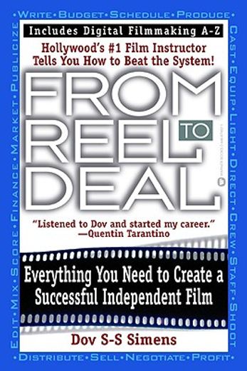 from reel to deal,everything you need to to create an independent film (en Inglés)