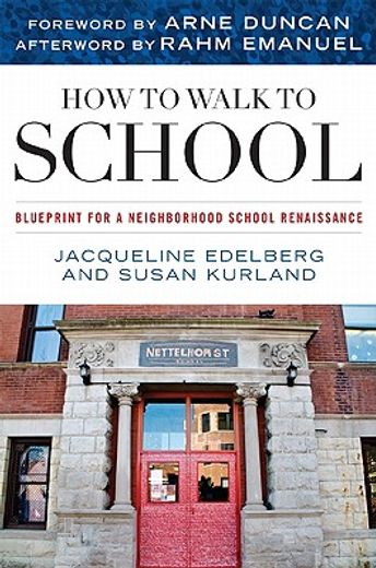 how to walk to school,blueprint for a neighborhood school renaissance (en Inglés)