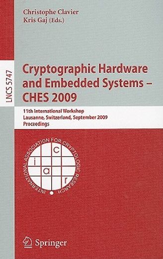 cryptographic hardware and embedded systems - ches 2009,11th international workshop lausanne, switzerland, september 6-9, 2009 proceedings