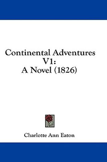 continental adventures v1: a novel (1826