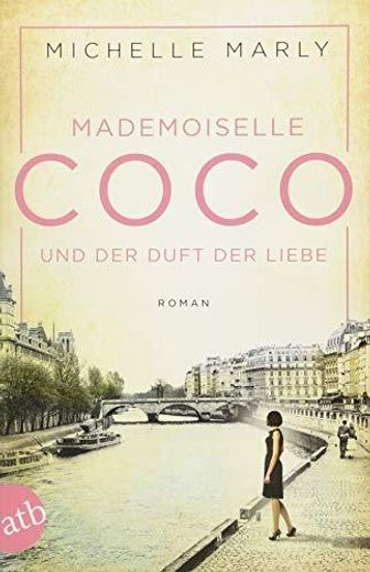 Mademoiselle Coco und der Duft der Liebe: Roman (in German)