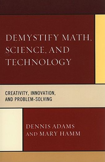 demystify math, science, and technology,creativity, innovation, and problem solving