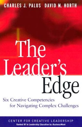 the leader´s edge,six creative competencies for navigating complex challenges