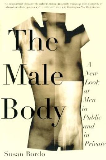 the male body,a new look at men in public and in private (en Inglés)