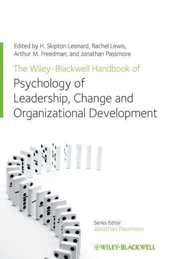 The Wiley-Blackwell Handbook of the Psychology of Leadership, Change, and Organizational Development (en Inglés)