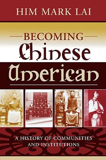 becoming chinese american,a history of communities and institutions