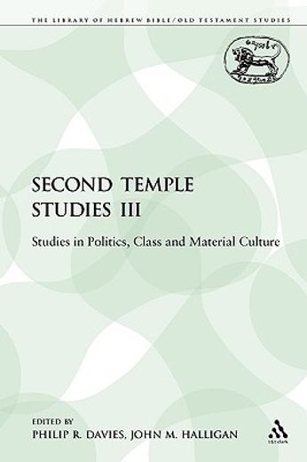 second temple studies iii,studies in politics, class and material culture
