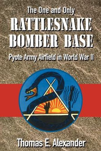 rattlesnake bomber base,pyote army airfield in wold war ii