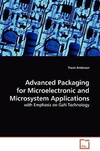 advanced packaging for microelectronic and microsystem applications