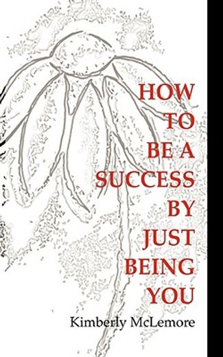 how to be a success by just being you