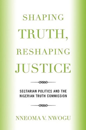 shaping truth, reshaping justice,sectarian politics and the nigerian truth commission