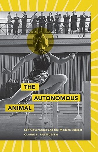 the autonomous animal,self-governance and the modern subject