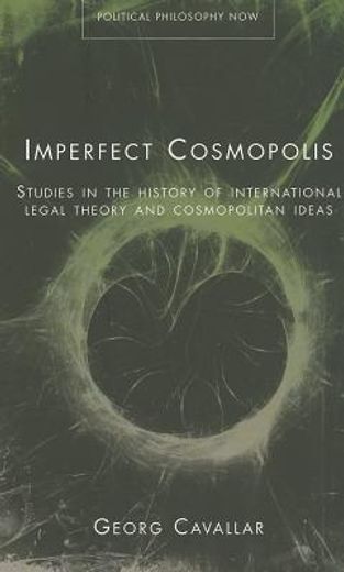 imperfect cosmopolis,studies in the history of international legal theory and cosmopolitan ideas