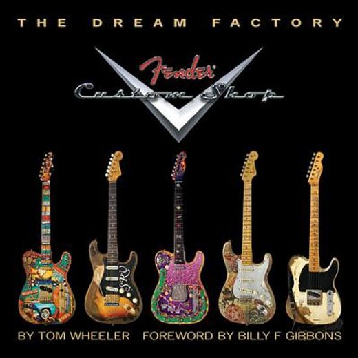 the dream factory,the fender custom shop (en Inglés)