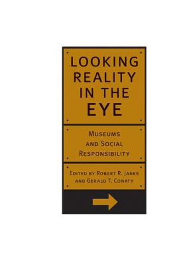 looking reality in the eye,museums and social responsibility