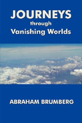 journeys through vanishing worlds (en Inglés)