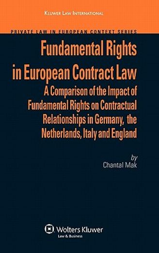 fundamental rights in european contract law,a comparison of the impact of fundamental rights on contractual relationships in germany, the nether