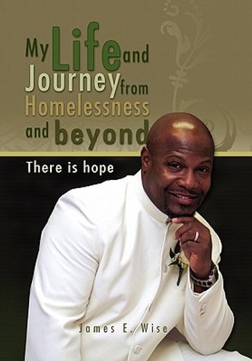 my life and journey from homelessness and beyond,there is hope