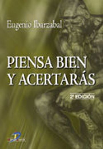 Piensa bien y acertarás. 2a Ed. (in Spanish)
